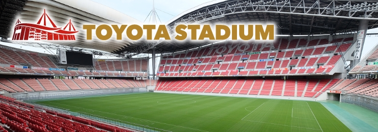 TOYOTA STADIUM │ 豊田スタジアム